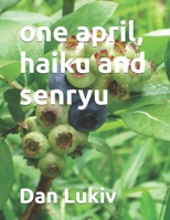 one april, haiku and senryu 1082101435 Book Cover