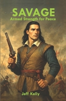 SAVAGE: Armed Strength for Peace B0FJZLLM9T Book Cover