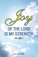 Joy of the Lord Is My Strength: Volume 1 1493134256 Book Cover
