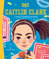 Caitlin Clark: A Who Was? Illustrated Biography (Who Was? Illustrated Biographies) B0DT3S4K1B Book Cover