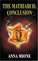 The Matriarch: Conclusion 1594537658 Book Cover