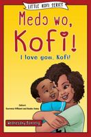 I love you, Kofi!: Medo wo, Kofi! 1736070215 Book Cover