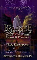 The Balance Will Break: An Angel & Savior Paranormal Romance (Beyond the Balance) B0GT3ZKNXB Book Cover