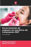 Encerramento de espaços na mecânica de tratamento MBT: uma visão geral (Portuguese Edition) 6206807150 Book Cover