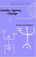 Gender, Agency and Change: Anthropological Perspectives 041522828X Book Cover
