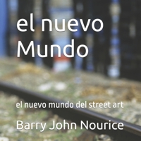 el nuevo Mundo: el nuevo mundo del street art (The new world of street art/Il nuovo mondo dello street art) B08F719DRG Book Cover