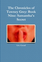 The Chronicles of Tawney Grey: Book Nine: Samantha's Secret 1365848434 Book Cover