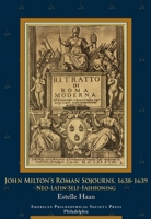 John Milton's Roman Sojourns, 1638-1639: Neo-Latin Self-Fashioning 1606180940 Book Cover