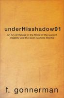 Underhisshadow91: An Ark of Refuge in the Midst of the Current Volatility and the Soon-Coming Storms 1622951247 Book Cover