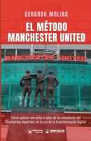 El M�todo Manchester United: Como Aplicar Con �xito El Plan de Los Inventores del Marketing Deportivo En La Era de la Transformaci�n Digital 8499933815 Book Cover
