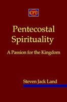 Pentecostal Spirituality: A Passion for the Kingdom 0981965148 Book Cover