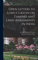 Open Letters to Lord Curzon on Famines and Land Assessments in India - Scholar's Choice Edition 1019009586 Book Cover