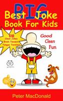 Best BIG Joke Book For Kids: Hundreds Of Good Clean Jokes, Brain Teasers and Tongue Twisters For Kids 0995436215 Book Cover