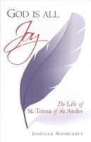 God Is All Joy: The Life of St. Teresa of the Andes 0935216421 Book Cover