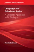 Language and Television Series: A Linguistic Approach to TV Dialogue 1108472222 Book Cover