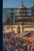 Life and Letters Under the Mughals 102130297X Book Cover