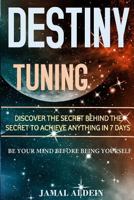 Destiny Tuning: Being Your Mind Before Being Yourself 1523962658 Book Cover