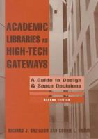 Academic Libraries As High-Tech Gateways: A Guide to Design & Space Decisions 083890792X Book Cover