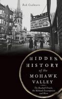 Hidden History of the Mohawk Valley: The Baseball Oracle, the Mohawk Encampment and More 1626191212 Book Cover