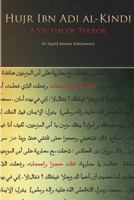 Hujr Ibn Adi: A Victim of Terror 1500441058 Book Cover