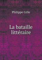 La Bataille Littraire: 1875-1878 (Classic Reprint) 2013069162 Book Cover