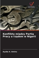 Konflikty miedzy Partia Pracy a rzadem w Nigerii (Polish Edition) 6208929229 Book Cover