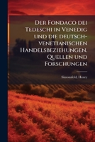 Der Fondaco dei Tedeschi in Venedig und die deutsch-venetianischen Handelsbeziehungen. Quellen und Forschungen 3743633051 Book Cover