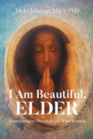 I Am Beautiful, ELDER: Transformative Practices for Wise Women B0GXN523TT Book Cover