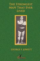 The Strongest Man That Ever Lived: (Original Version, Restored) 1466442778 Book Cover