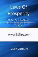 Laws Of Prosperity: 92 Tips For Using Simple Abundance Techniques For Wealth Creation 1450538045 Book Cover