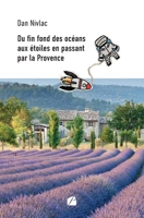 Du fin fond des océans aux étoiles en passant par la Provence (French Edition) 2754774807 Book Cover
