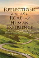 Reflections on the Road of Human Experience: A collection of Essays For Those in Search of Life's Meaning 1662828810 Book Cover