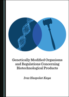 Genetically Modified Organisms and Regulations Concerning Biotechnological Products 1527544850 Book Cover