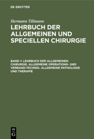 Lehrbuch Der Allgemeinen Chirurgie. Allgemeine Operations- Und Verband-Technik. Allgemeine Pathologie Und Therapie 311237357X Book Cover