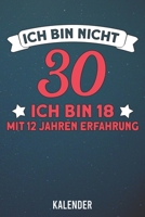 Kalender: 2020 A5 1 Woche 2 Seiten - 110 Seiten - Ich bin nicht 30 - Ich bin 18 mit 12 Jahren Erfahrung (German Edition) 1656387530 Book Cover