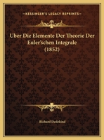 Uber Die Elemente Der Theorie Der Euler'schen Integrale (1852) 1167335643 Book Cover