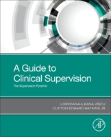 A Guide to Clinical Supervision: The Supervision Pyramid 0128217170 Book Cover