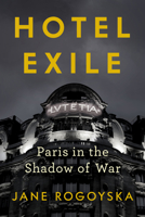 Hotel Exile: Paris in the Shadow of War 1324089903 Book Cover
