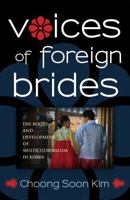 Voices of Foreign Brides: The Roots and Development of Multiculturalism in Korea 0759120358 Book Cover