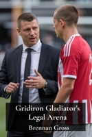 Gridiron Gladiator's Legal Arena: Athlete Endorsements, Contract Disputes, & Intellectual Property Rights in Football B0DW7LFLX3 Book Cover