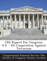 CRS Report for Congress: U.S. - EU Cooperation Against Terrorism 1295271680 Book Cover