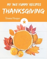 My 365 Yummy Thanksgiving Recipes: Unlocking Appetizing Recipes in The Best Yummy Thanksgiving Cookbook! B08HJ5DF64 Book Cover