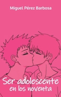 Ser adolescente en los noventa (Spanish Edition) B0CRGV12VL Book Cover