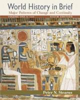 World History in Brief, Volume 1: Major Patterns of Change and Continuity: To 1450 0205709745 Book Cover