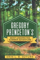 Gregory Princeton's Most Unexpected Summer Adventure B086G2YWD6 Book Cover