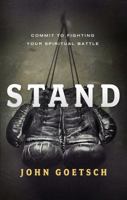 Stand: Commit to Fighting Your Spiritual Battle 159894262X Book Cover
