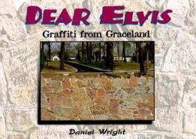 Dear Elvis: Graffiti from Graceland 0914457756 Book Cover