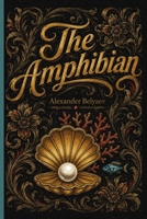 The Amphibian: Famous Soviet Science Fiction | New Translation (Golden Tattoo) 183746006X Book Cover