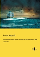 Die Hansestadte Hamburg, Bremen Und Lubeck Und Ihre Beziehungen Zu Algier Und Marokko 395700229X Book Cover