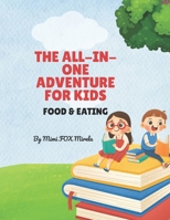 THE ALL-IN-ONE ADVENTURE FOR KIDS: Food & Eating B0FQCFBY96 Book Cover
